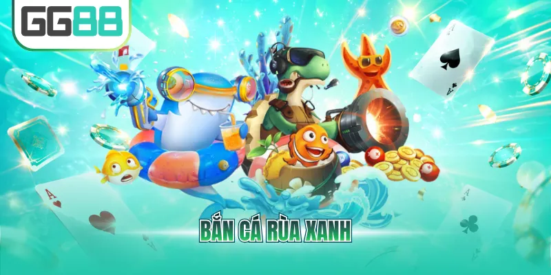 Bắn cá rùa xanh