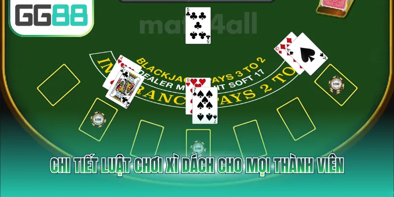 Chi tiết luật chơi Xì Dách cho mọi thành viên