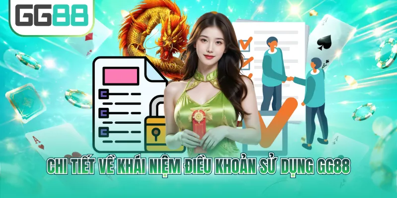 Chi tiết về khái niệm điều khoản sử dụng GG88