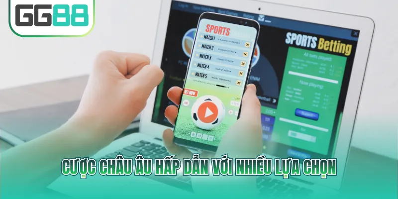 Cược châu Âu hấp dẫn với nhiều lựa chọn