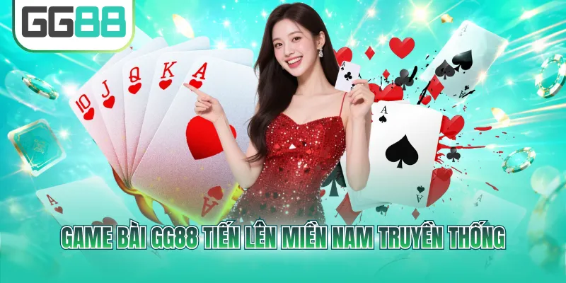 Game bài GG88 Tiến lên miền Nam truyền thống