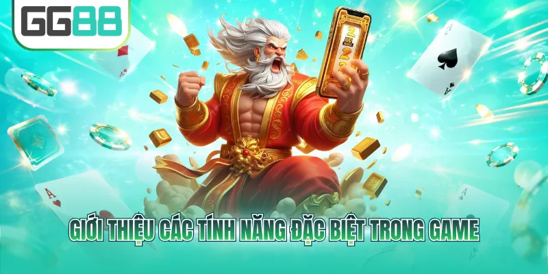Giới thiệu các tính năng đặc biệt trong game
