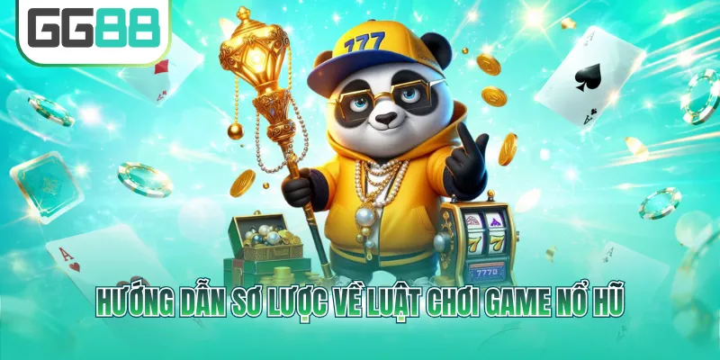 Hướng dẫn sơ lược về luật chơi game nổ hũ