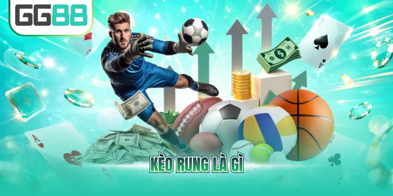 Kèo rung là gì