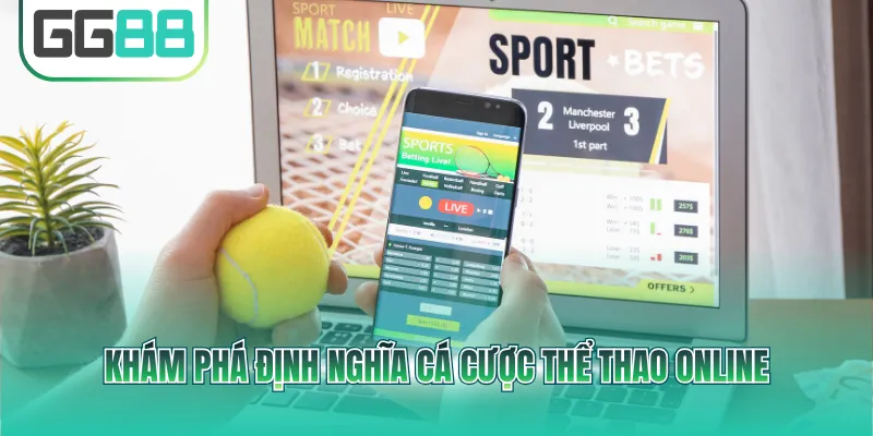 Khám phá định nghĩa cá cược thể thao online