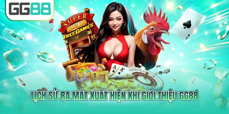 Lịch sử ra mắt xuất hiện khi giới thiệu GG88