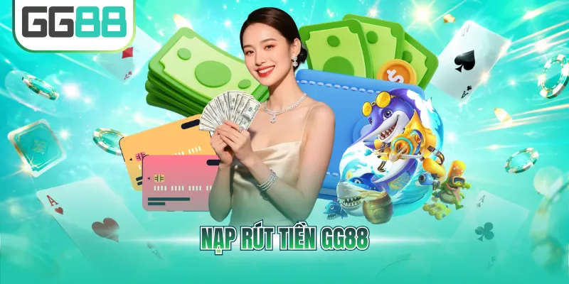 Nạp rút tiền GG88