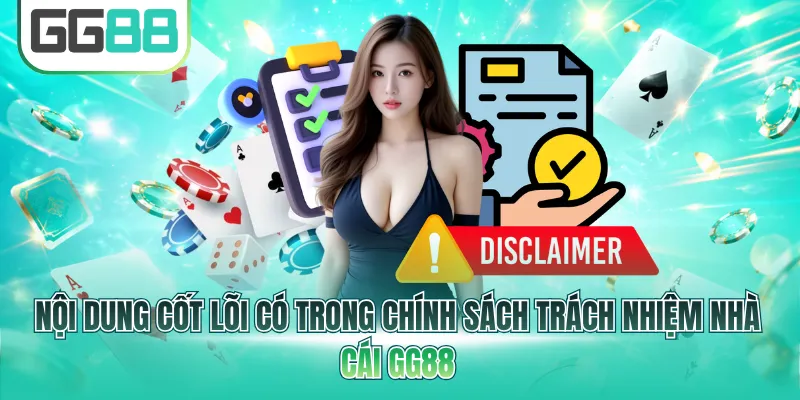 Nội dung cốt lõi có trong chính sách trách nhiệm nhà cái GG88