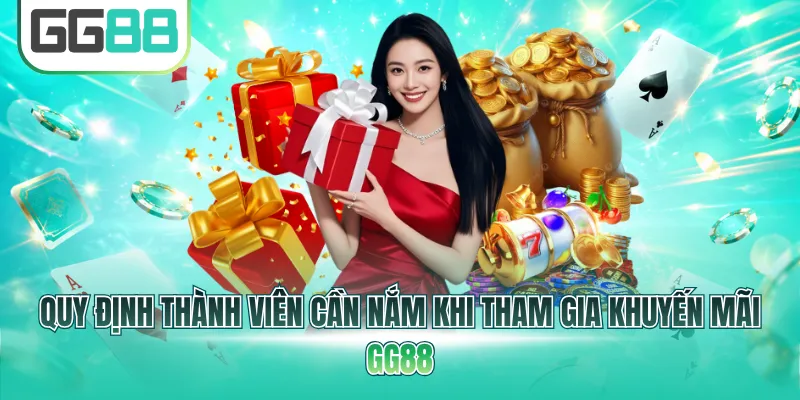 Quy định thành viên cần nắm khi tham gia khuyến mãi GG88