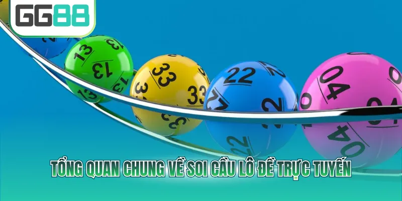 Tổng quan chung về soi cầu lô đề trực tuyến
