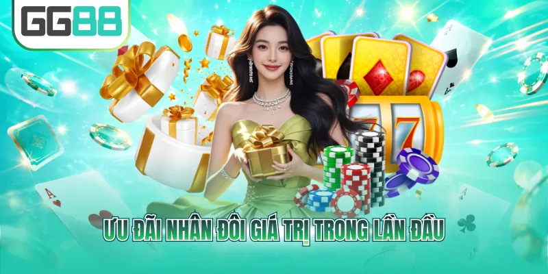 Ưu đãi nhân đôi giá trị trong lần đầu